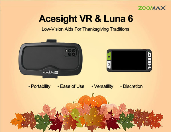 ACESIGHT VR & LUNA 6 low-vision aids for Thanksgiving traditions—parades, cooking & family fun